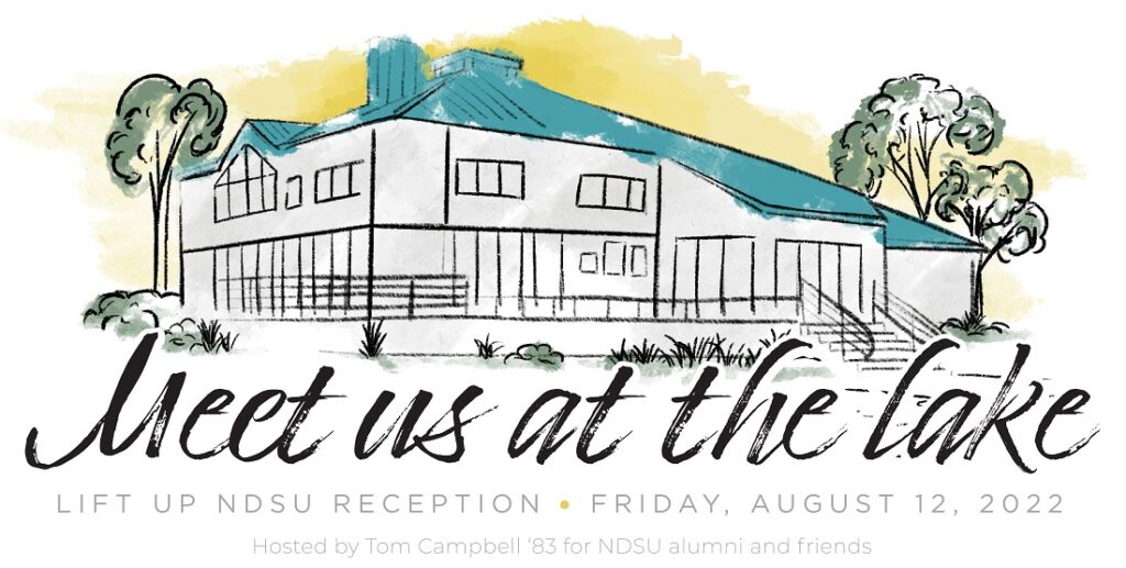 Meet Us at the Lake | Lift Up NDSU Reception | Friday, August 12, 2022 | Hosted by Tom Campbell '83 for NDSU alumni and friends